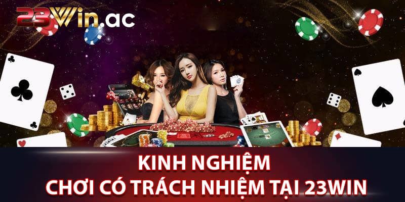 Kinh nghiệm chơi có trách nhiệm từ những người chơi dày dạn kinh nghiệm