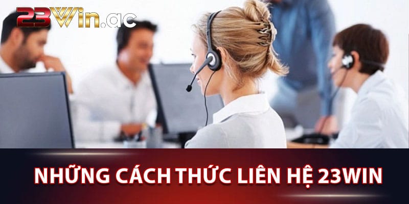 Những cách thức liên hệ 23WIN